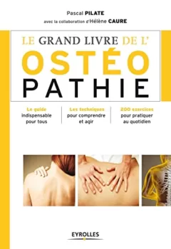 Le grand livre de l'ostéopathie Hélène Caure Pascal Pilate