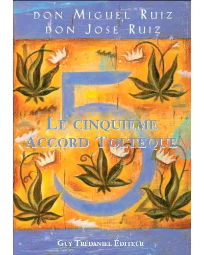 Le cinquième accord toltèque - Miguel Ruiz