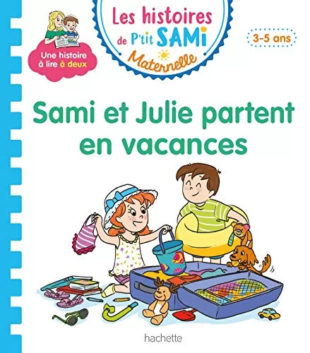 Les histoires de P'tit Sami Maternelle ( ans) Sami et Julie partent en vacances Nine Cléry