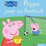 Peppa Pig : Peppa joue au football