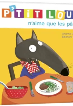 Petit Loup n'aime que les pâtes Orianne Lallemand