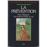 Sainte Hildegarde - Une médecine tombée du ciel - Daniel Maurin