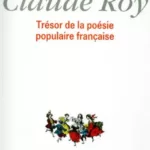 Trésor de la poésie populaire française Claude Roy