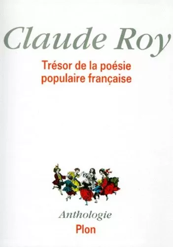 Trésor de la poésie populaire française Claude Roy