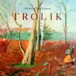 Trolik - Alexis Lecaye, Olga Lecaye