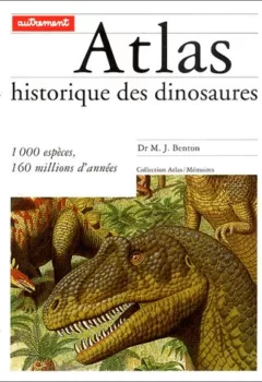 Atlas historique des dinosaures - Dr Benton