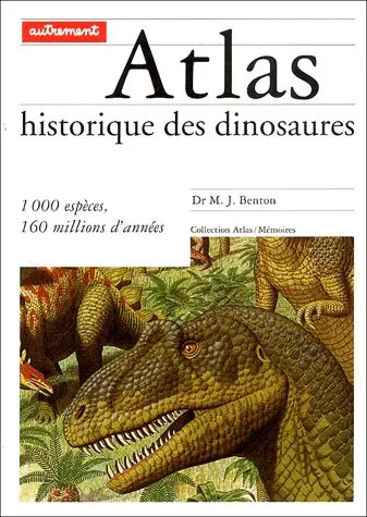 Atlas historique des dinosaures - Dr Benton