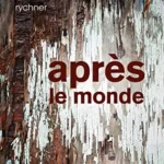 Apres le monde jpegAprès le monde - Antoinette Rychner