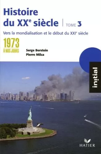 Histoire du XXe siècle Tome de à nos jours vers la mondialisation et le XXIe siècle Serge Berstein Pierre Milza