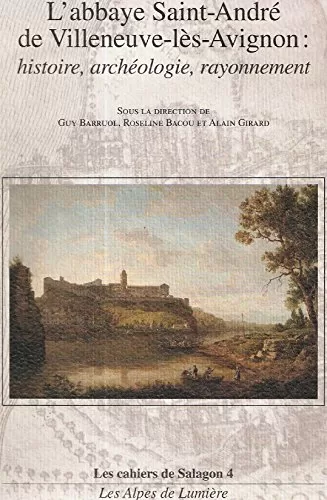 L'Abbaye Saint André De Villeneuve Les Avignon Histoire Archeologie Rayonnement Payan Carru