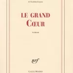 Le grand Cœur - Jean-Christophe Rufin