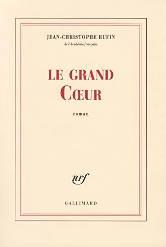 Le grand Cœur - Jean-Christophe Rufin