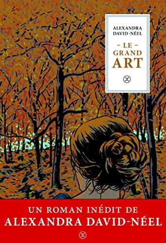 Le grand art - Alexandra David-Néel