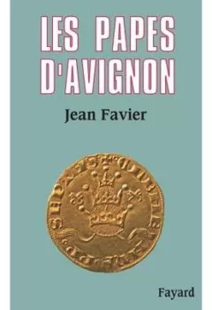 Les Papes d'Avignon Jean Favier