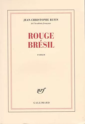 Rouge Brésil - Prix Goncourt 2001 - Jean-Christophe Rufin