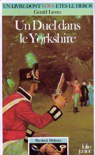Un livre dont vous êtes le héros : Sherlock Holmes Tome 6 - Un Duel Dans Le Yorkshire - Gerald Lientz