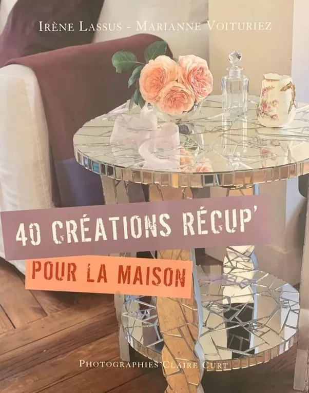 40 Créations Récup Pour La Maison - Irene Lassus