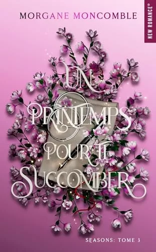 Un printemps pour te succomber Tome 3 – Morgane Moncomble