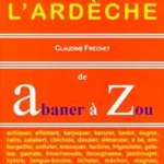 Dictionnaire du parler de l'Ardèche - Claudine Fréchet