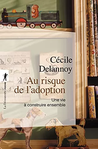 Au risque de l'adoption Une vie à construire ensemble Cécile Delannoy