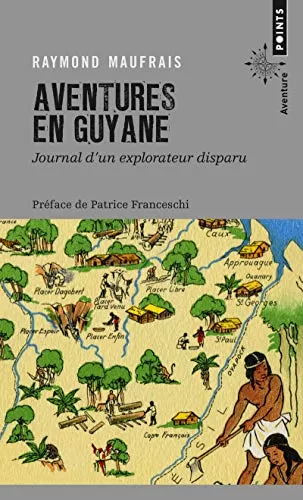 Aventures en Guyane Journal d'un explorateur disparu Raymond Maufrais