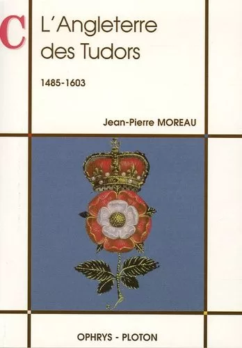 L'Angleterre des Tudors Jean Pierre Moreau