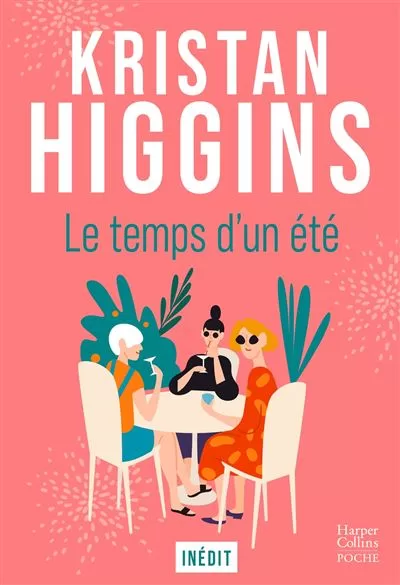 Le temps d'un été Une comédie féminine inédite qui prône la tolérance et l'acceptation du passé Kristan Higgins