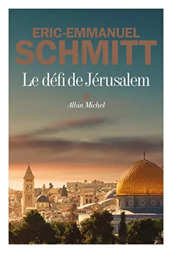 Le Défi de Jérusalem - Éric-Emmanuel Schmitt