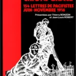 Nous crions grâce - Première guerre mondiale : 154 Lettres de Pacifistes - Juin à novembre 1916