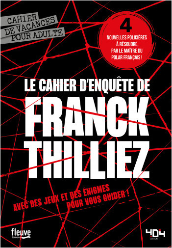 Le cahier d'enquête de Franck Thilliez - Cahier de vacances adulte - Franck Thilliez