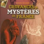 Croyances et mystères de France - Patrice Milleron