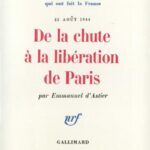 De la chute à la libération de Paris : 25 août 1944 - Trente journées qui ont fait la France - Emmanuel Astier