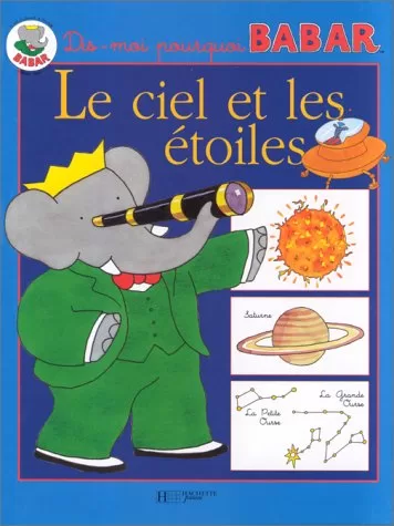 Dis-moi pourquoi Babar : Le Ciel et les Etoiles