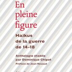 En pleine figure - Haïkus de la guerre de 14-18