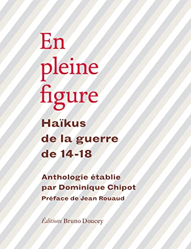 En pleine figure - Haïkus de la guerre de 14-18