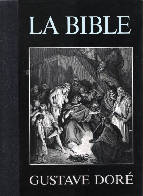 La Bible illustrée par Gustave Doré avec des Extraits des nouveau et de l'ancien testament