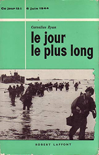 Le Jour le plus long - Histoire du débarquement de Normandie - Cornelius Ryan