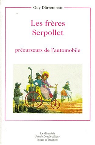 Les frères Serpollet, Précurseurs de L'automobile - Guy Durrenmatt