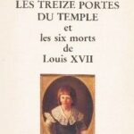 Les treize portes du temple et les six morts de Louis XVII - Muraise, Etienne