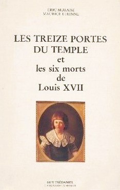 Les treize portes du temple et les six morts de Louis XVII - Muraise, Etienne