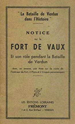 Notice surt le Fort de Vaux : Et son rôle pendant la Bataille de Verdun