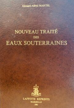 Nouveau traité des eaux souterraines - Édouard Alfred Martel