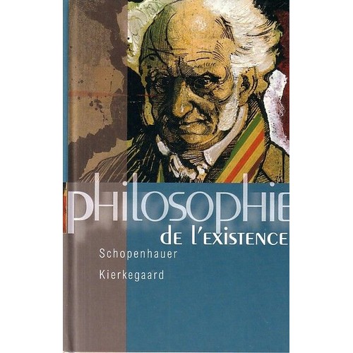 Philosophie de l'existence : Schopenhauer, Kierkegaard