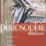 Philosophie moderne : Pascal, Spinoza, Descartes