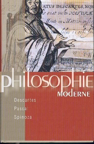 Philosophie moderne : Pascal, Spinoza, Descartes