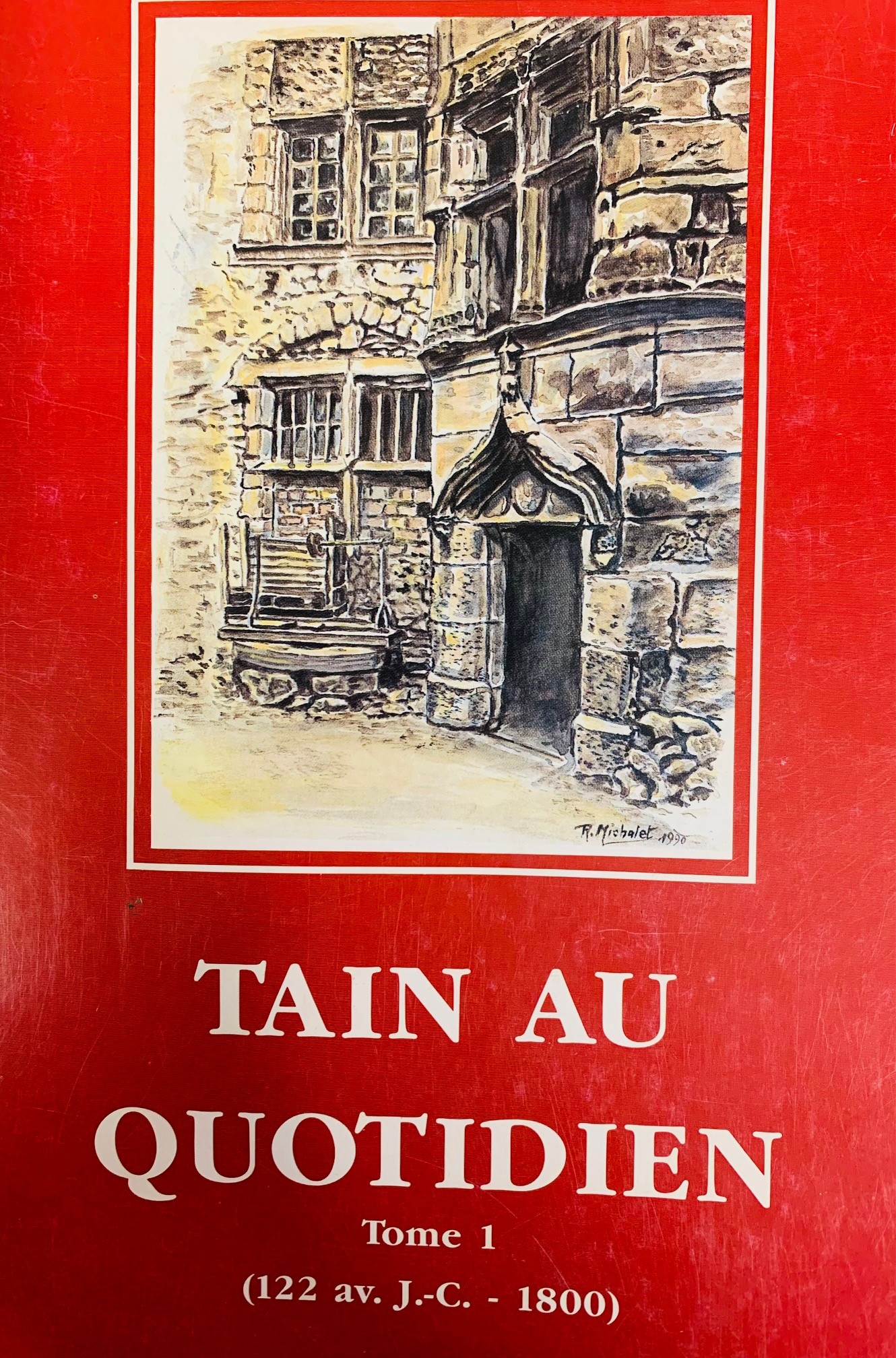 Tain au quotidien Tome 1 (122 av. J.C - 1800) - Claude Genest