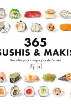 365 Sushis et Makis - Une idée pour chaque jour de l'année