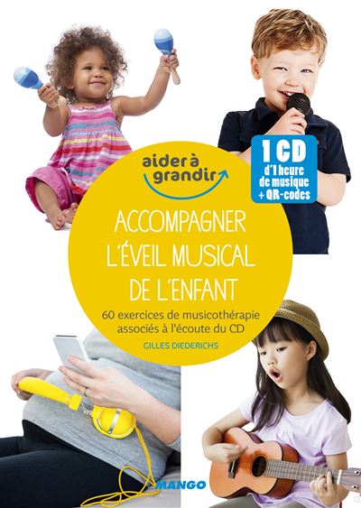 Accompagner l'éveil musical de l'enfant - 1 Heure De Musique Et 50 Exercices De Musicothérapie Pour Les 0-10 Ans - Gilles Diederichs