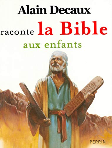 Alain Decaux raconte la Bible aux enfants - Alain Decaux