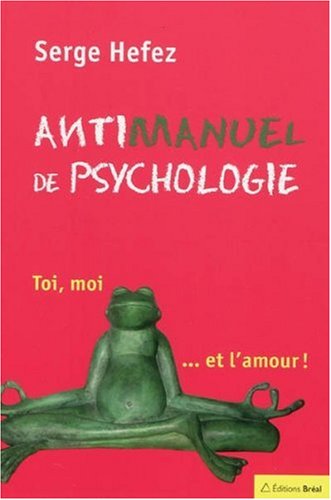 Antimanuel de psychologie - Serge Hefez